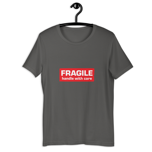 FRAGILE Handle With Care unisex t-shirt